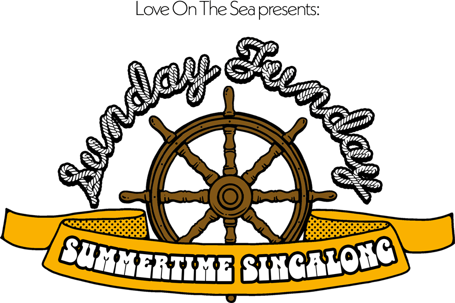 Love on the Sea Presents - Sunday Funday Summertime Singalong